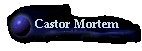 Castor Mortem
